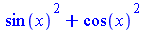 `+`(`*`(`^`(sin(x), 2)), `*`(`^`(cos(x), 2)))