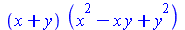 `*`(`+`(x, y), `*`(`+`(`*`(`^`(x, 2)), `-`(`*`(x, `*`(y))), `*`(`^`(y, 2)))))