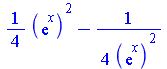 `+`(`*`(`/`(1, 4), `*`(`^`(exp(x), 2))), `-`(`/`(`+`(`*`(4, `*`(`^`(exp(x), 2)))))))