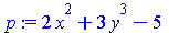 `assign`(p, `+`(`*`(2, `*`(`^`(x, 2))), `*`(3, `*`(`^`(y, 3))), `-`(5)))