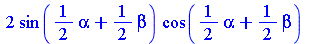 `+`(`*`(2, `*`(sin(`+`(`*`(`/`(1, 2), `*`(alpha)), `*`(`/`(1, 2), `*`(beta)))), `*`(cos(`+`(`*`(`/`(1, 2), `*`(alpha)), `*`(`/`(1, 2), `*`(beta))))))))