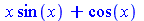 `+`(`*`(x, `*`(sin(x))), cos(x))