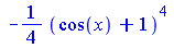 `+`(`-`(`*`(`/`(1, 4), `*`(`^`(`+`(cos(x), 1), 4)))))