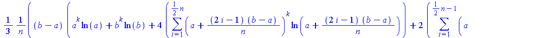 `+`(`/`(`*`(`/`(1, 3), `*`(`+`(b, `-`(a)), `*`(`+`(`*`(`^`(a, k), `*`(ln(a))), `*`(`^`(b, k), `*`(ln(b))), `*`(4, `*`(Sum(`*`(`^`(`+`(a, `/`(`*`(`+`(`*`(2, `*`(i)), `-`(1)), `*`(`+`(b, `-`(a)))), `*`(...