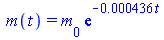 m(t) = `*`(m[0], `*`(exp(`+`(`-`(`*`(0.436e-3, `*`(t)))))))