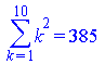 Sum(`*`(`^`(k, 2)), k = 1 .. 10) = 385