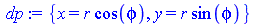 `assign`(dp, {x = `*`(r, `*`(cos(phi))), y = `*`(r, `*`(sin(phi)))})