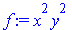 `assign`(f, `*`(`^`(x, 2), `*`(`^`(y, 2))))