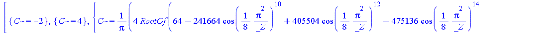 [{C = -2}, {C = 4}, {C = `+`(`/`(`*`(4, `*`(RootOf(`+`(64, `*`(405504, `*`(`^`(cos(`+`(`/`(`*`(`/`(1, 8), `*`(`^`(Pi, 2))), `*`(_Z)))), 12))), `-`(`*`(475136, `*`(`^`(cos(`+`(`/`(`*`(`/`(1, 8), `*`(`^...