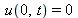u(0, t) = 0