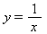 y = `/`(1, `*`(x))
