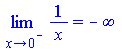 Limit(`/`(1, `*`(x)), x = 0, left) = `+`(`-`(infinity))
