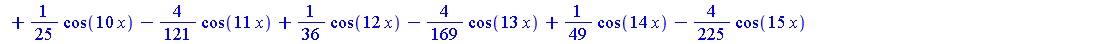 `+`(`*`(`/`(1, 3), `*`(`^`(Pi, 2))), `-`(`*`(4, `*`(cos(x)))), cos(`+`(`*`(2, `*`(x)))), `-`(`*`(`/`(4, 9), `*`(cos(`+`(`*`(3, `*`(x))))))), `*`(`/`(1, 4), `*`(cos(`+`(`*`(4, `*`(x)))))), `-`(`*`(`/`(...