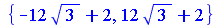 {`+`(`-`(`*`(12, `*`(`^`(3, `/`(1, 2))))), 2), `+`(`*`(12, `*`(`^`(3, `/`(1, 2)))), 2)}